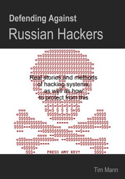 Defending Against Russian Hackers, Tim Mann - Ebook - 9781386946243