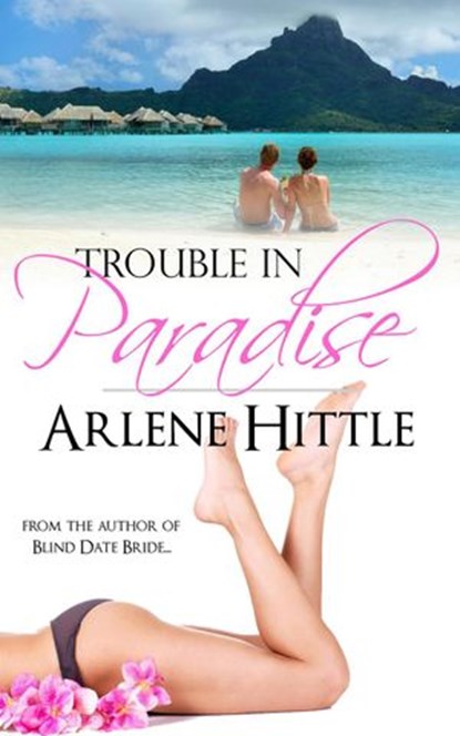Trouble in Paradise, Arlene Hittle - Ebook - 9781386948179