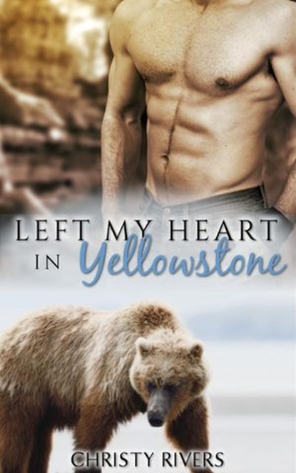 Left My Heart in Yellowstone, Christy Rivers - Ebook - 9781386950035