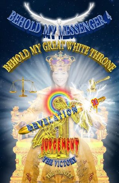 Heaven's News!!! The Heavenly White Judgement Throne Criteria Revealed By Jesus!!! Behold My Messenger 4 Behold My Great White Throne, Shekinaih Trinity ; Aaron K.David Victory - Ebook - 9781386954040