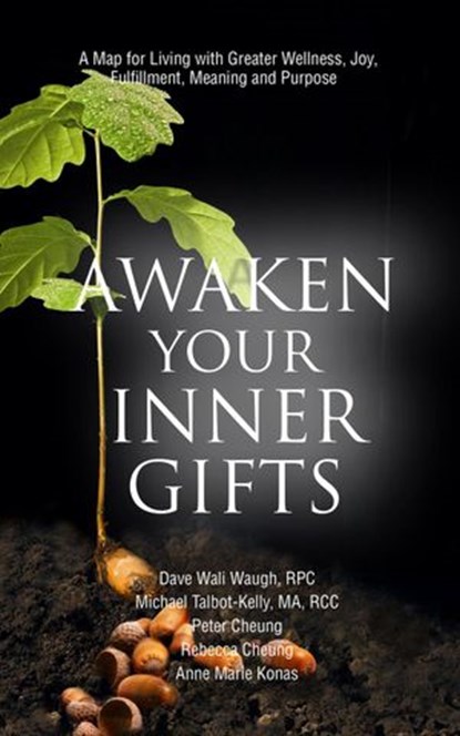 Awaken Your Inner Gifts, Dave Wali Waugh ; Michael Talbot-Kelly ; Peter Cheung ; Rebecca Cheung ; Anne Marie Konas - Ebook - 9781386954392