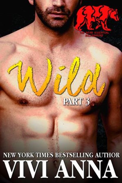 Wild: Part 3: Bear Essential Billionaire (werebear romance), Vivi Anna - Ebook - 9781386954460