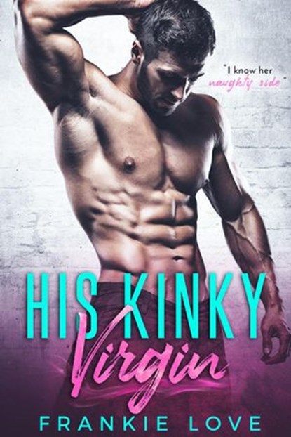 His Kinky Virgin, Frankie Love - Ebook - 9781386955481