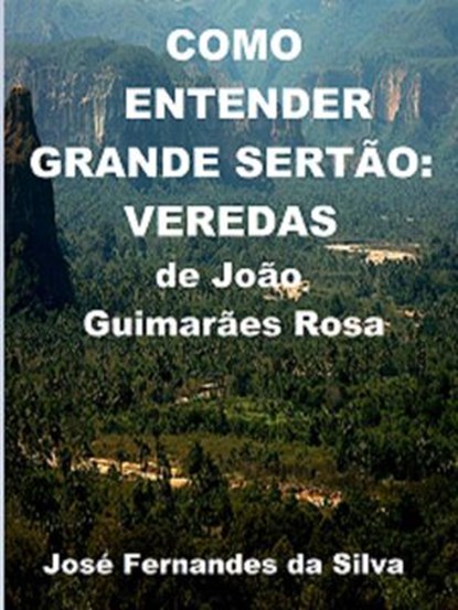 Como Entender Grande Sertão: Veredas, de João Guimarães Rosa, Jose Fernandes da Silva - Ebook - 9781386960959