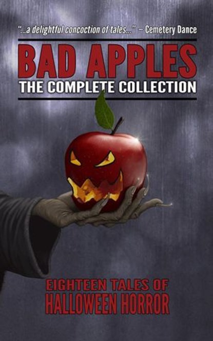 Bad Apples: Halloween Horror: The Complete Collection, Kealan Patrick Burke ; Adam Light ; Evans Light ; Edward Lorn ; Mark Matthews ; John McNee ; Jason Parent ; Craig Saunders ; Gregor Xane - Ebook - 9781386963028