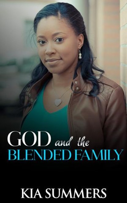 God and the Blended Family, Kia Summers - Ebook - 9781386963813