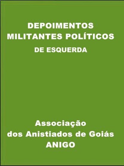 Depoimentos - Militantes Políticos de Esquerda, Jose Fernandes da Silva - Ebook - 9781386966814