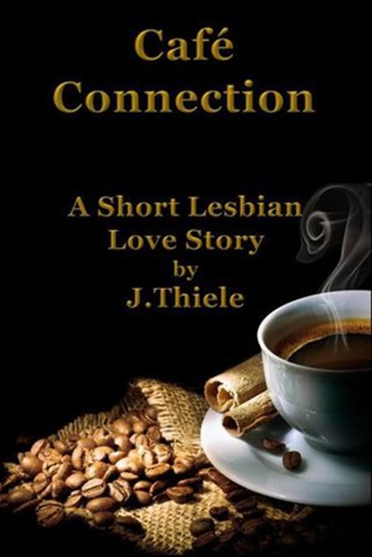 Cafe Connection, J. Thiele - Ebook - 9781386970071