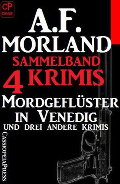 Sammelband 4 Krimis: Mordgeflüster in Venedig und drei andere Krimis, A. F. Morland - Ebook - 9781386971085