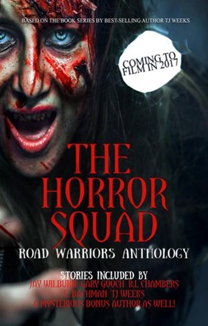 The Horror Squad: Road Warriors anthology, R.L. Chambers ; Gary Gooch ; L. Bachman ; Jay Wilburn ; TJ Weeks - Ebook - 9781386971863