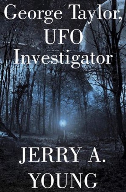 George Taylor, UFO Investigator, Jerry A Young - Ebook - 9781386972938