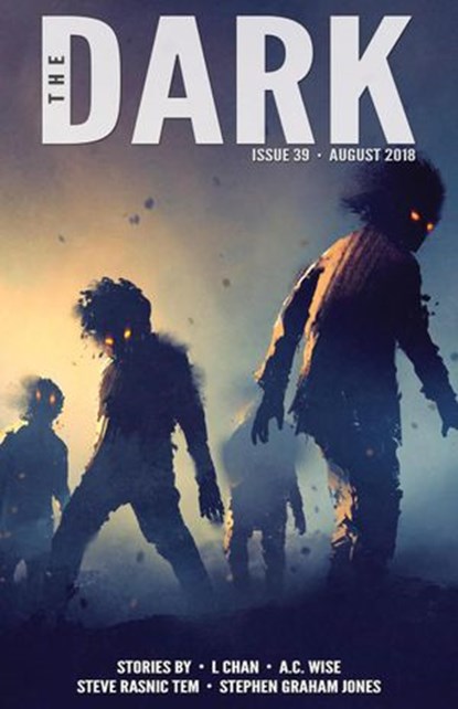 The Dark Issue 39, L Chan ; A.C. Wise ; Steve Rasnic Tem ; Stephen Graham Jones - Ebook - 9781386974154