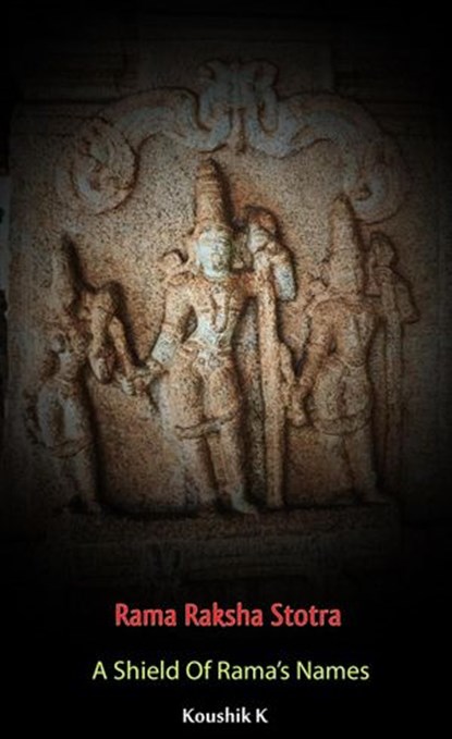 Rama Raksha Stotra: A Shield of Rama's Names, Koushik K - Ebook - 9781386974246