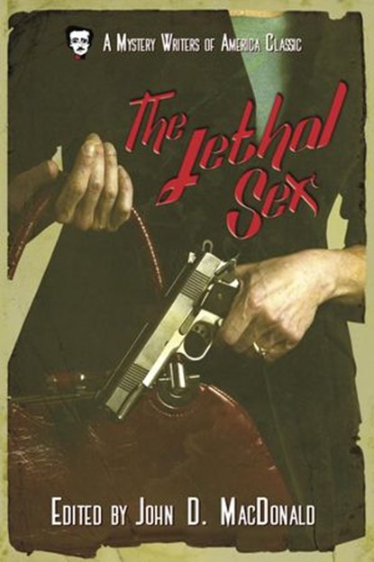 The Lethal Sex, Christianna Brand ; Ursula Curtis ; Margaret Millar ; Bernice Carey ; Margaret Manners ; Anthony Gilbert ; Jean Potts ; Miriam Allen deFord ; Gladys Cluff ; Carolyn Thomas ; Nedra Tyre ; D. Jenkins Smith ; Veronica Parker Johns ; Juanita Sheridan - Ebook - 9781386978268