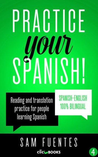 Practice Your Spanish! #4: Unlock the Power of Spanish Fluency, Sam Fuentes - Ebook - 9781386985457