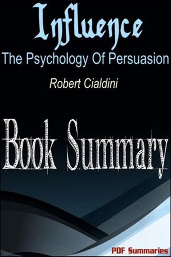 Influence - The Psychology Of Persuasion (Book Summary)