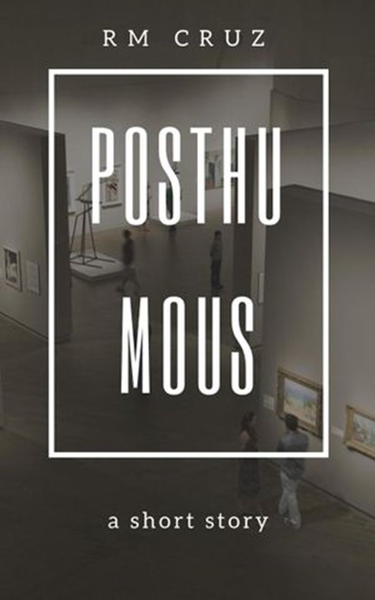 Posthumous: A Telling, RM CRUZ - Ebook - 9781386987376