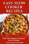 Easy Slow Cooker Recipes: Over 200 Simple to Prepare One Pot Meals | Power Pressure Cooker Chefs ; Sir Paul Stewart Iii ; Jamie Lynn Caldwell ; Jennifer Randolph ; Megan Smith ; Arielle Chandler ; Lindsey Griffin ; Cocolina Jackson ; Katie Jean Williams ; Brooke Shonell | 