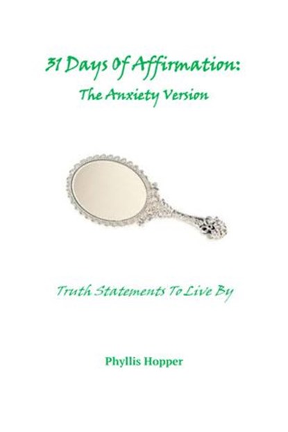 31 Days of Affirmation: The Anxiety Version, Phyllis Hopper - Ebook - 9781386990208