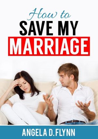 How to Save My Marriage, Angela D. Flynn - Ebook - 9781386992486
