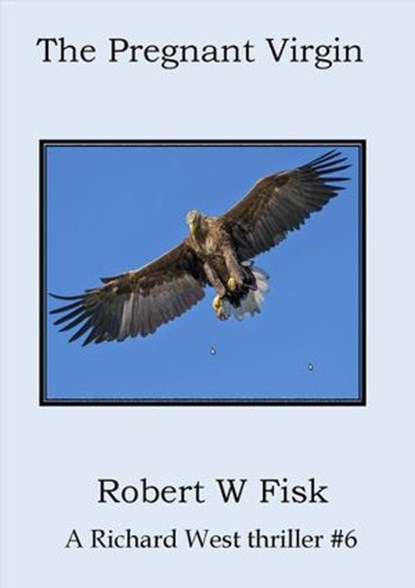 The Pregnant Virgin, Robert W Fisk - Ebook - 9781386995494