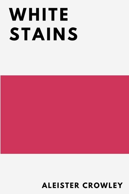 White Stains, Aleister Crowley - Paperback - 9781387194551
