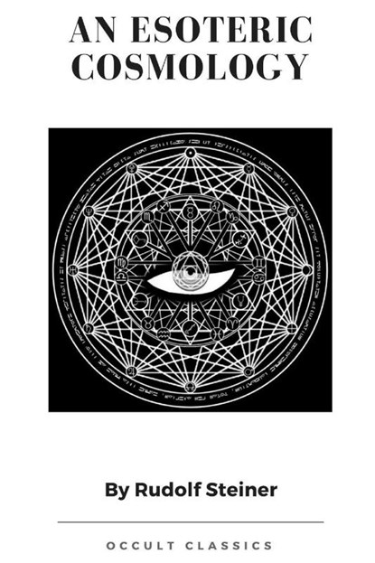 An Esoteric Cosmology, Dr Rudolf Steiner - Paperback - 9781387206421
