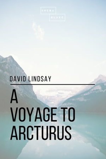 A Voyage to Arcturus, Sheba Blake ; David Lindsay - Ebook - 9781387268801