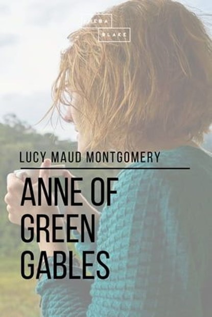 Anne of Green Gables, Sheba Blake ; Lucy Maud Montgomery - Ebook - 9781387272778