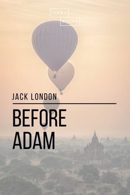 Before Adam, Sheba Blake ; Jack London - Ebook - 9781387277377