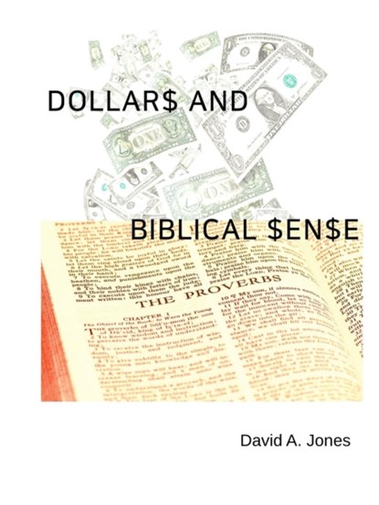 Dollars and Biblical Sense, David A Jones - Paperback - 9781387312283