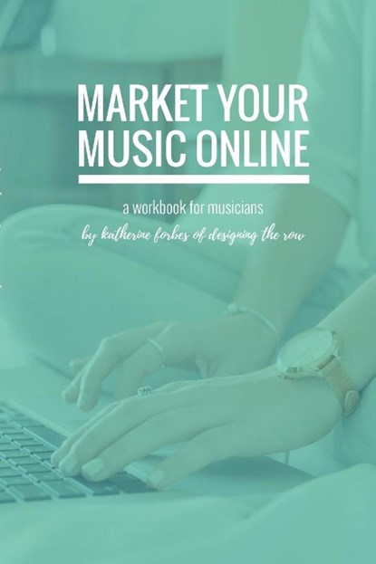Market Your Music Online, Katherine Forbes - Paperback - 9781387315079