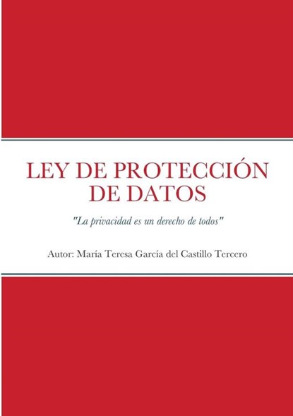 LEY DE PROTECCIÓN DE DATOS, Teresa Garcia Del Castillo Tercero - Paperback - 9781387331109