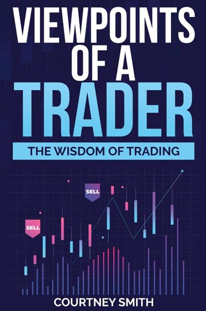 Viewpoints of a Trader, Courtney Smith - Gebonden - 9781387509690