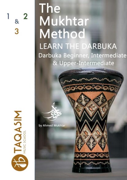 The Mukhtar Method - Darbuka Beginner, Intermediate & Upper-Intermediate, Ahmed Mukhtar - Paperback - 9781387682096