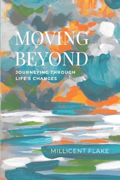 Moving Beyond, Millicent Flake - Paperback - 9781387694167