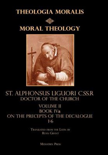 Moral Theology Volume II, Ryan Grant (Translator) ; C Ss R St Alphonsus Liguori - Gebonden - 9781387726592