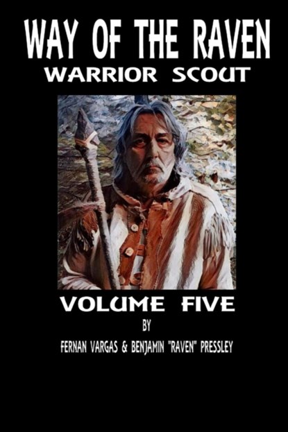 Way of the Raven Warrior Scout Volume 5, Fernan Vargas ; Benjamin Pressley - Paperback - 9781387745357