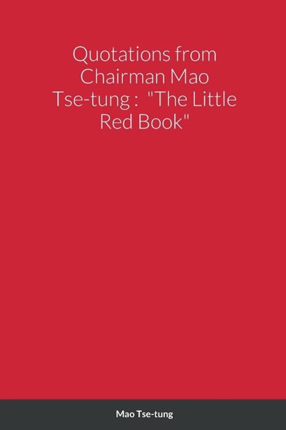 Quotations from Chairman Mao Tse-tung, Mao Tse-Tung - Paperback - 9781387775835