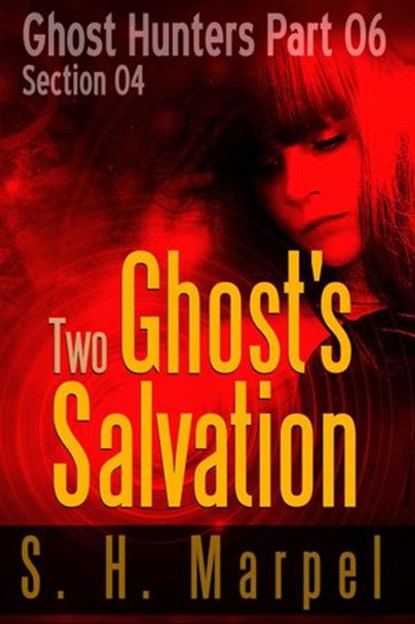 Two Ghost's Salvation - Section 04, S. H. Marpel - Ebook - 9781387778454