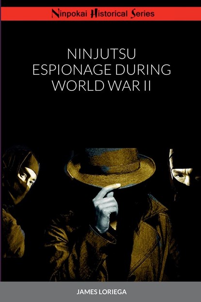 Ninjutsu Espionage During World War II, James Loriega - Paperback - 9781387785933