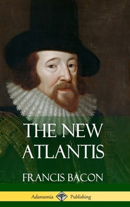 The New Atlantis (Classic Books of Enlightenment Philosophy) (Hardcover), Francis Bacon - Gebonden - 9781387788330