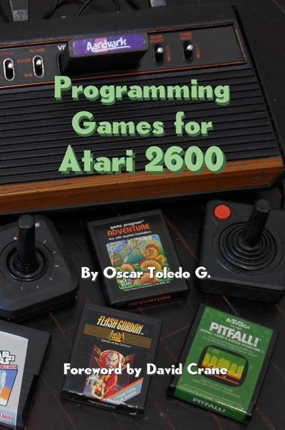 Programming Games for Atari 2600, Oscar Toledo Gutierrez - Paperback - 9781387809967