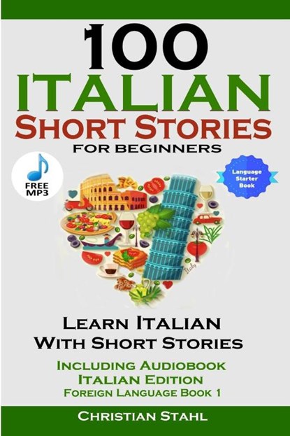 100 Italian Short Stories for Beginners Learn Italian with Stories Including Audiobook Italian Edition Foreign Language Book 1, Christian Stahl - Paperback - 9781387837144