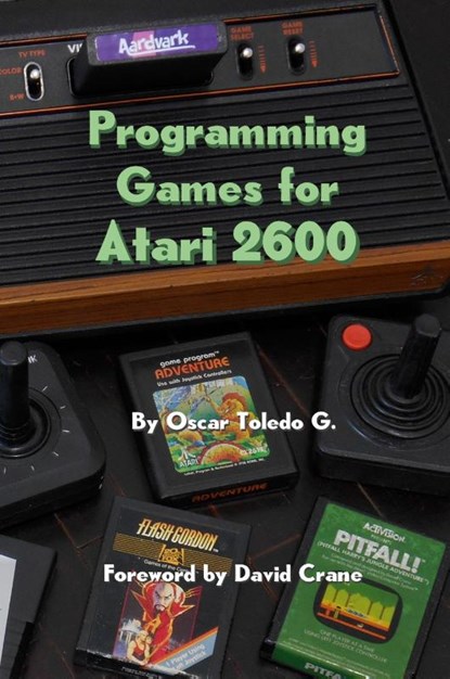 Programming Games for Atari 2600, Oscar Toledo Gutierrez - Gebonden - 9781387838141