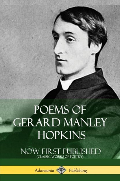 Poems of Gerard Manley Hopkins - Now First Published (Classic Works of Poetry), Gerard Manley Hopkins - Paperback - 9781387843688