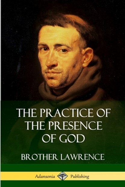 The Practice of the Presence of God, Brother Lawrence - Paperback - 9781387879458