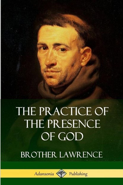 The Practice of the Presence of God, Brother Lawrence - Paperback - 9781387879458