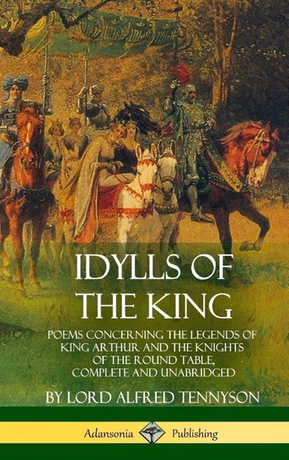 Idylls of the King, Lord Alfred Tennyson - Gebonden - 9781387890965