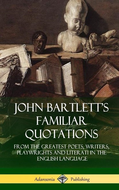 John Bartlett's Familiar Quotations, John Bartlett - Gebonden - 9781387906093
